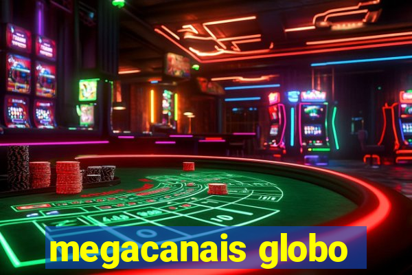 megacanais globo